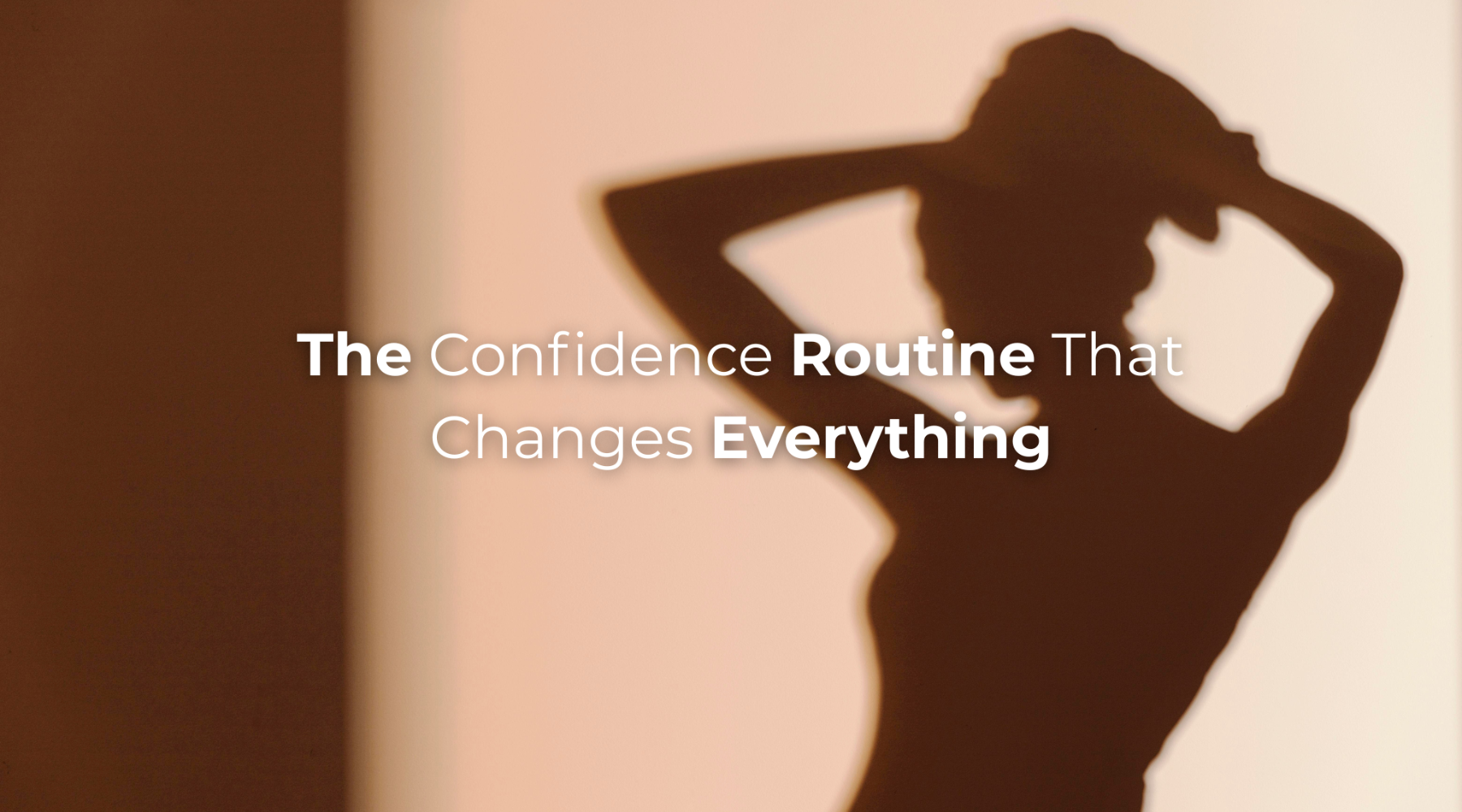 The Confidence Routine That Changes Everything