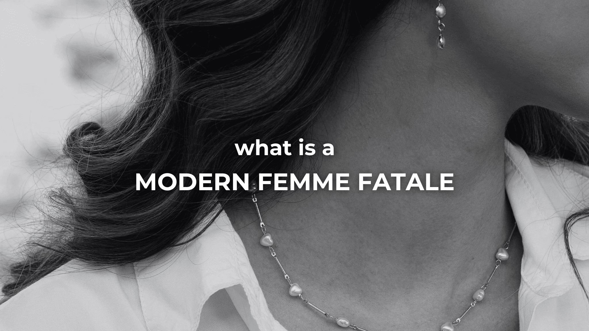 Close-up of elegant woman wearing pearl necklace symbolizing modern femme fatale confidence and feminine elegance with text "what is a modern femme fatale" in the middle of the image.
